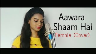 aawara sham hai female (Cover) by Kajal Sharma | Manjul | Rits | meet bros ft. piyush