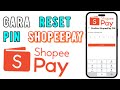 Cara Reset Lupa Pin ShopeePay melalui Aplikasi Shopee