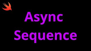 Async Sequence in Swift (2022)