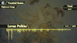 【Nightcore】Levan Polkka 【SeeU】