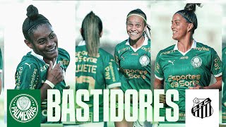 BASTIDORES | PALMEIRAS 6 X 0 SANTOS | BRASILEIRO FEMININO 2024