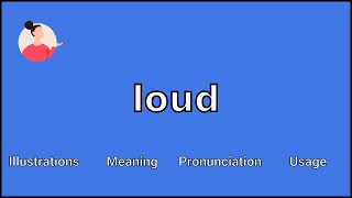 LOUD - Meaning and Pronunciation