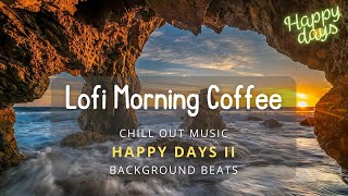 Lofi Morning Coffee ☕️ Happy Days II 🌞