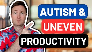 Autism, Uneven Productivity & Executive Function Challenges in Autistic Adults