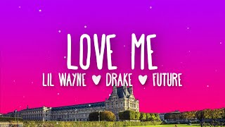 Lil Wayne - Love Me (Lyrics) ft. Drake, Future