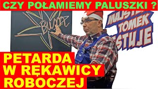 Petarda w rękawicy. Czy połamiemy paluszki?