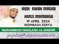 🔴 LIVE  NIKAH  HARUSI YA MUHAMMAD MAULANA AL-NADHIR|| MASJID KONZI MOMBASA  || 19 APRIL  2024 | 1445