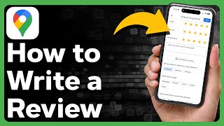 How To Write A Review In Google Maps