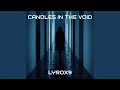 Candles in the Void