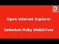 Selenium Ruby Open Internet Explorer Browser