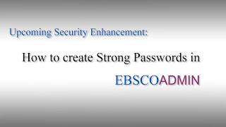 Creating Strong Passwords in EBSCOadmin