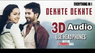 Dekhte Dekhte | Bati Gul Meter Chalu | Shahid Kapoor | Atif Aslam | Latest Bollywood 3D Song