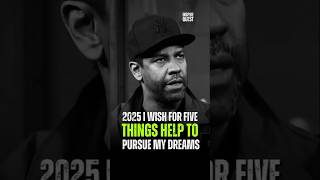 2025, I Wish For Five Things - Denzel Washington #motivation #denzelwashingtonquotes