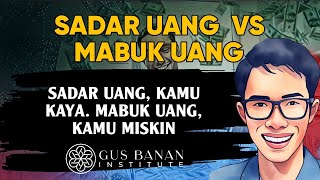 💢 SADAR UANG VS MABUK UANG ● SADAR UANG, KAMU KAYA, MABUK UANG, KAMU MISKIN || - GUS BANAN