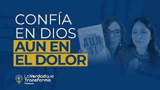 Confía en Dios aun en el dolor