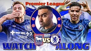 IPSWICH 2-0 CHELSEA LIVE WATCH ALONG \u0026 REACTIONS | PREMIER LEAGUE MATCH