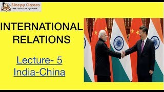 International Relations for UPSC Mains || IAS - India - China Relations