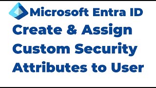 16. How to Create and Assign Custom Security Attributes to User