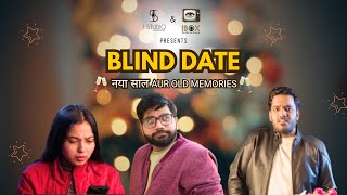 Blind Date | नया साल Aur Old Memories | Ft. Prachi, Saurabh \u0026 Devashish l #blinddate #newyearspecial