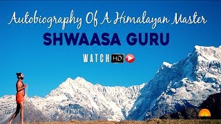 Autobiography Of A Himalayan Master | Shwaasa Guru | Swami Vachananand Official Video