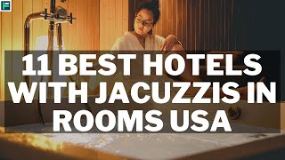 11 Best Hotels With Jacuzzis In Rooms USA For Romantic Trip [2025]