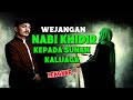 WEJANGAN KANJENG NABI KHIDIR KEPADA SUNAN KALIJAGA..Lengkap..!