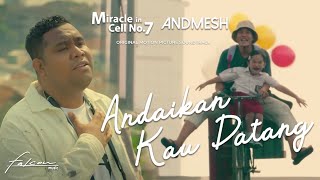 ANDMESH ANDAIKAN KAU DATANG OST MIRACLE IN CELL NO 7 OFFICIAL MUSIC VIDEO