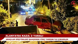 ALANYA’DA KAZA: 2 YARALI I Araçlar düştükleri bahçeden vinç yardımı ile çıkarıldı