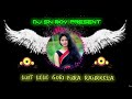 new nagpuri song dj 2022 23 luit lele gari pura raurkela presenting by dj sn boy