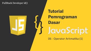 Belajar JavaScript [Dasar]-06-Operator Aritmatika (1)