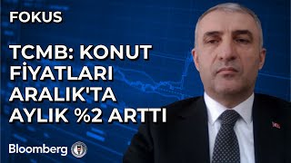 Fokus - TCMB: Konut Fiyatları Aralık'ta Aylık %2 Arttı | 17 Ocak 2025