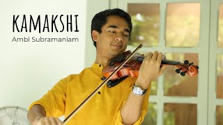Kamakshi - Ambi Subramaniam - Carnatic Violin