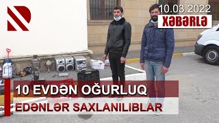 10 evdən oğurluq edənlər saxlanılıblar