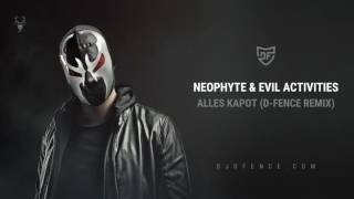 Neophyte \u0026 Evil Activities - Alles Kapot (D-Fence Remix)