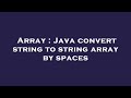 Array : Java convert string to string array by spaces