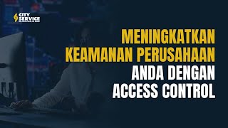 Tingkatkan Keamanan Perusahaan dengan Access Control