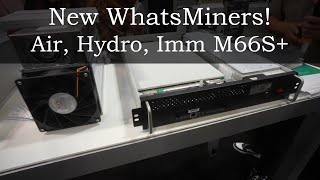 Exciting New WhatsMiner - M66S+, M63S+, M60S+ - Dive into Air, Hydro, and Immersion Miners!