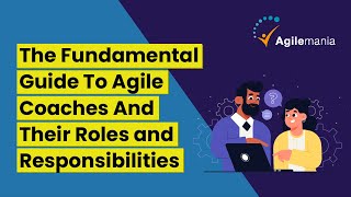 The Fundamental Guide To Agile Coaches |Agile coaching |Their Roles and Responsibilities |Agilemania