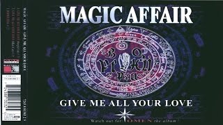 Magic Affair - Give Me All Your Love