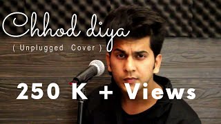 Chhod diya ( Unplugged Cover ) | Arijit Singh | Saif ali khan | Chiranshu Tyagi