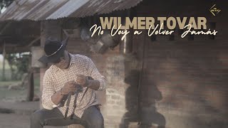 Wilmer Tovar - No Voy a Volver Jamás (Vídeo Oficial)