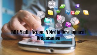 Bbc Media Action A Media Development Organisation