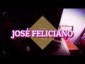 JOSÉ FELICIANO  -  