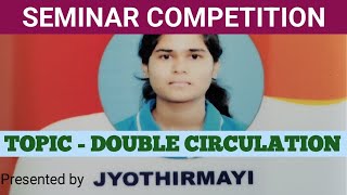 Seminar on the topic Double Circulation by Jyothirmayi from Sri Gurukula PU College, Tiptur