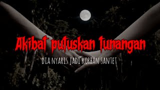 Kisah horor akibat putuskan pertunangan dia nyaris jadi korban santet