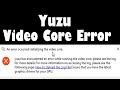 Yuzu Has Encountered An error While Running The Video Core