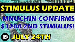 Second Stimulus Check Update - July 24th (MNUCHIN CONFIRMS $1,200 SECOND STIMULUS CHECK!)