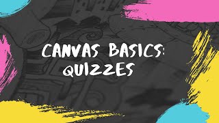 Canvas Basics: Quizzes