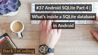 #37 Android SQLite Part 4 | What's inside a SQLite database in Android