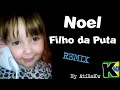 Noel Filho da Puta - Remix by/ AtilaKw (BackUp)